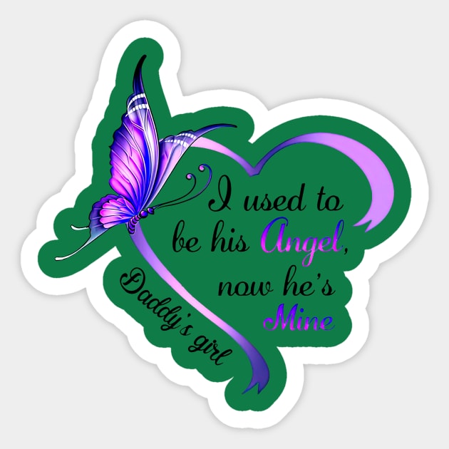 Daddy’s Girl I Used To Be His Angel Now He’s Mine Sticker by Phylis Lynn Spencer